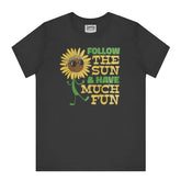 Follow the Sun and Have Much Fun T-shirt product type